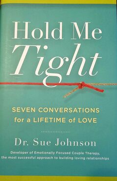 Hold Me Tight, Dr. Sue Johnson, Seven Conversations for a lifetime of love